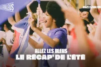 Allez les Bleus : Le récap' de l'été