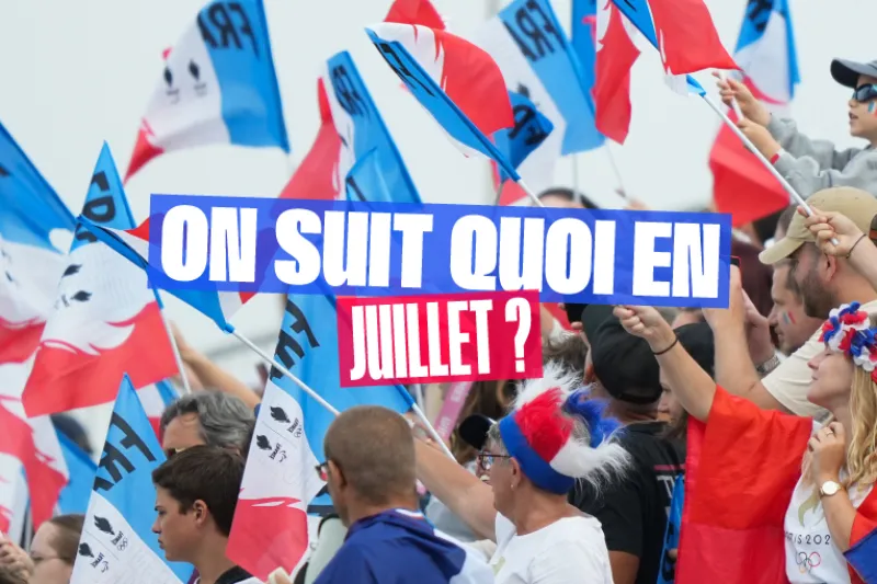 ON SUIT QUOI EN JUILLET ? LE PROGRAMME !